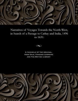 Download Narratives of Voyages Towards the North-West, in Search of a Passage to Cathay and India, 1496 to 1631 - Thomas Rundall | ePub