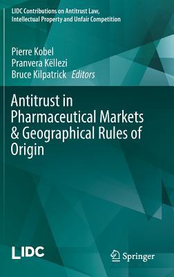 Read online Antitrust in Pharmaceutical Markets & Geographical Rules of Origin - Pierre Kobel file in PDF