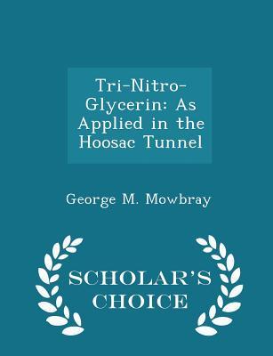 Download Tri-Nitro-Glycerin: As Applied in the Hoosac Tunnel - Scholar's Choice Edition - George M Mowbray | ePub