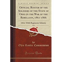 Read Official Roster of the Soldiers of the State of Ohio in the War of the Rebellion, 1861-1866, Vol. 9: 141st-184th Regiments-Infantry - Ohio Roster Commission file in ePub