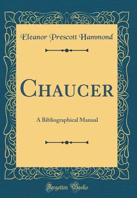 Read Chaucer: A Bibliographical Manual (Classic Reprint) - Eleanor Prescott Hammond | PDF