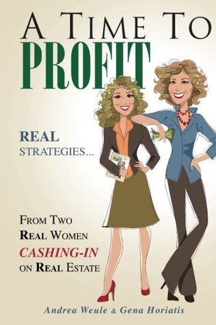 Read A Time to Profit: Real StrategiesFrom Two Real Women Cashing-In on Real Estate - Andrea Weule file in PDF