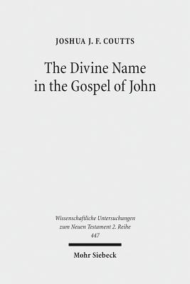 Read The Divine Name in the Gospel of John: Significance and Impetus - Joshua J. Coutts | ePub