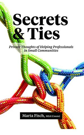 Download Secrets and Ties: Private Thoughts of Helping Professionals in Small Communities - Marta Fisch | ePub