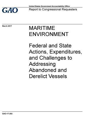 Download Maritime Environment: Federal and State Actions, Expenditures, and Challenges to Addressing Abandoned and Derelict Vessels - U.S. Government Accountability Office file in ePub