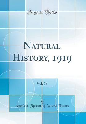 Read Natural History, 1919, Vol. 19 (Classic Reprint) - American Museum of Natural History | ePub