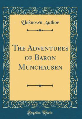 Read The Adventures of Baron Munchausen (Classic Reprint) - Unknown | ePub