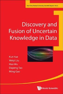 Download Discovery and Fusion of Uncertain Knowledge in Data - Kun Yue | ePub