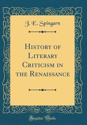 Download History of Literary Criticism in the Renaissance (Classic Reprint) - J E Spingarn file in ePub