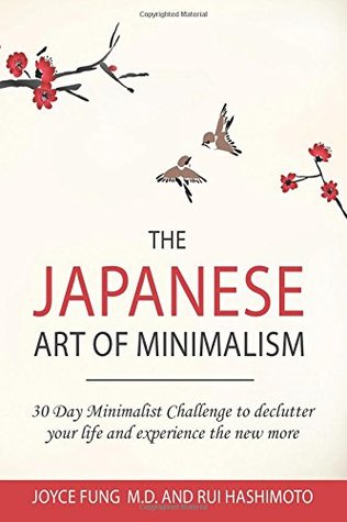 Download The Japanese Art of Minimalism: 30-Day Minimalist Challenge to declutter your life and experience the new more - Joyce Fung file in PDF