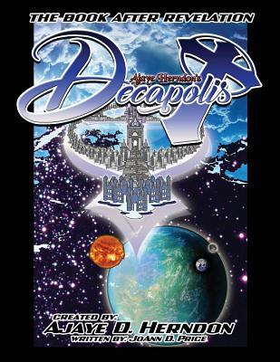 Read Ajaye Herndon's Decapolis: The Book After Revelation - Ajaye Herndon file in PDF