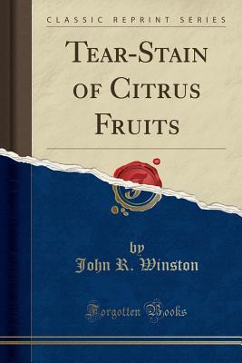 Download Tear-Stain of Citrus Fruits (Classic Reprint) - John R Winston | PDF