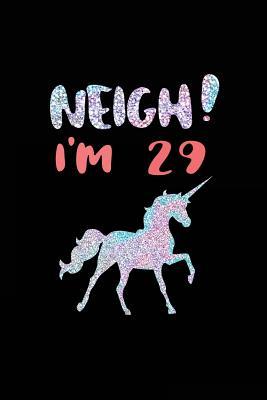 Read Neigh! I'm 29: Funny Unicorn Birthday Gag Gifts, Blank Lined Diary 6 X 9 (Not Real Glitter) - NOT A BOOK file in ePub