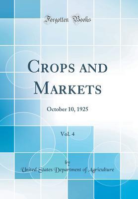 Read Crops and Markets, Vol. 4: October 10, 1925 (Classic Reprint) - U.S. Department of Agriculture | PDF