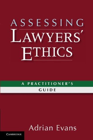 Read Assessing Lawyers' Ethics: A Practitioners' Guide - Adrian Evans file in PDF