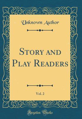 Read Story and Play Readers, Vol. 2 (Classic Reprint) - Unknown file in PDF
