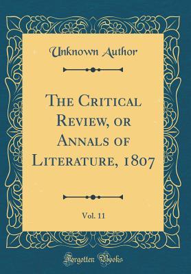 Download The Critical Review, or Annals of Literature, 1807, Vol. 11 (Classic Reprint) - Unknown | PDF