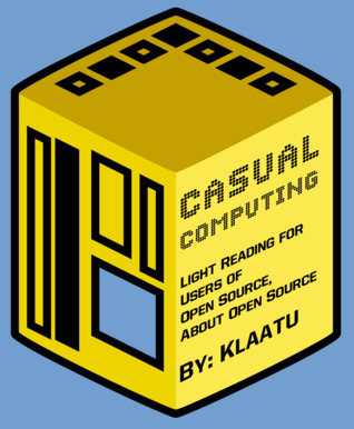 Read Casual Computing: Light Reading for Users of Open Source, About Open Source - NotKlaatu file in ePub