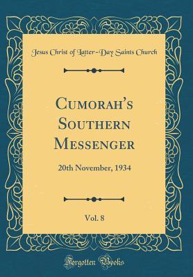 Download Cumorah's Southern Messenger, Vol. 8: 20th November, 1934 (Classic Reprint) - Jesus Christ of Latter Church file in PDF