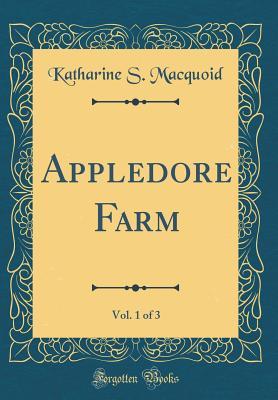 Read Appledore Farm, Vol. 1 of 3 (Classic Reprint) - Katharine Sarah Macquoid | ePub