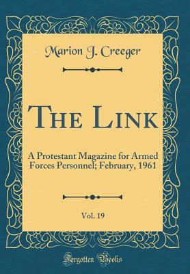 Read The Link, Vol. 19: A Protestant Magazine for Armed Forces Personnel; February, 1961 (Classic Reprint) - Marion J. Creeger file in ePub