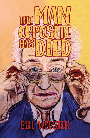 Read online The Man Opposite Has Died-Book One of the Sloping Meadow Trilogy - Bill Webster file in PDF