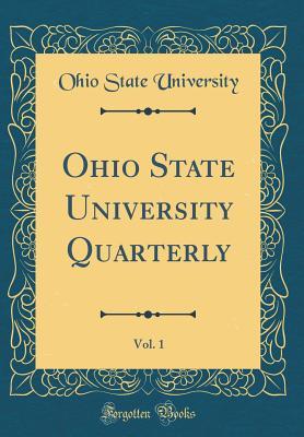 Read Ohio State University Quarterly, Vol. 1 (Classic Reprint) - Ohio State University file in PDF