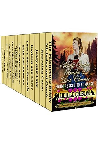 Read online The Mail Order Brides of Last Chance: From Romance to Rescue (A 13-Book Western Romance Box Set) - Lucille Chisum file in PDF