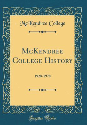 Read McKendree College History: 1928-1978 (Classic Reprint) - McKendree College | PDF