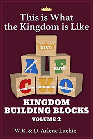 Read This is What the Kingdom is Like Kingdom Building Blocks Vol 2 - W.R. and D. Arlene Luchie file in ePub
