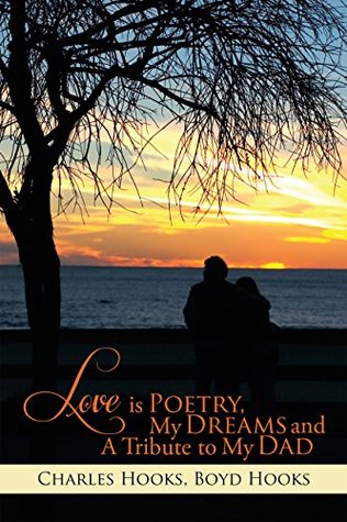 Download Love Is Poetry, My Dreams and a Tribute to My Dad - Boyd Hooks file in ePub