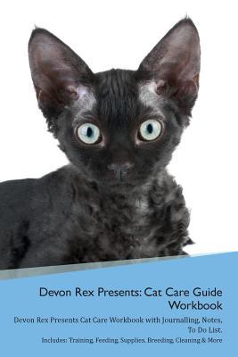 Read online Devon Rex Presents: Cat Care Guide Workbook Devon Rex Presents Cat Care Workbook with Journalling, Notes, To Do List. Includes: Training, Feeding, Supplies, Breeding, Cleaning & More Volume 1 - Productive Cat file in ePub