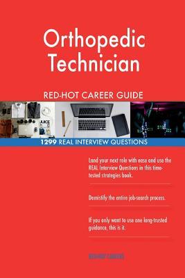 Read online Orthopedic Technician Red-Hot Career Guide; 1299 Real Interview Questions - Red-Hot Careers file in PDF