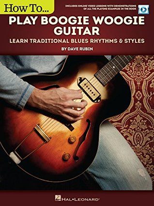 Read online How to Play Boogie Woogie Guitar: Learn Traditional Blues Rhythms & Styles - Dave Rubin file in PDF