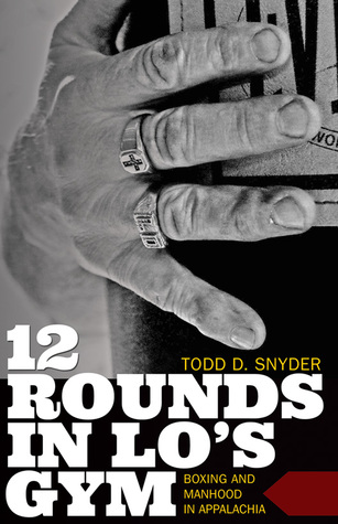 Download 12 Rounds in Lo's Gym: Boxing and Manhood in Appalachia - Todd D. Snyder | ePub
