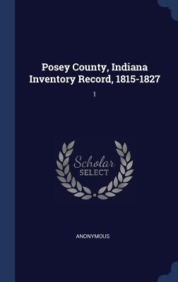 Read online Posey County, Indiana Inventory Record, 1815-1827: 1 - Anonymous | PDF