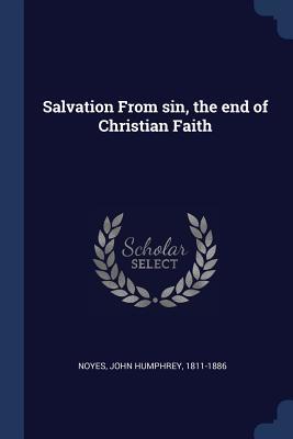 Read Salvation from Sin, the End of Christian Faith - John Humphrey Noyes file in PDF