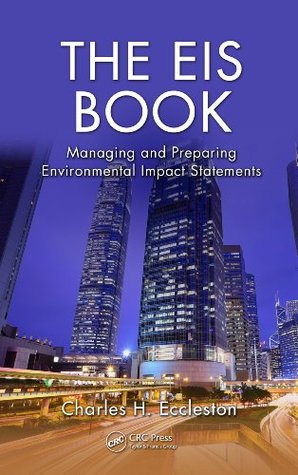 Read online The EIS Book: Managing and Preparing Environmental Impact Statements - Charles H. Eccleston | PDF