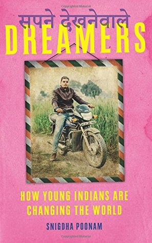 Read online Dreamers: How Young Indians are Changing the World - Snigdha Poonam | PDF