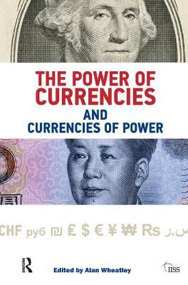 Download The Power of Currencies and Currencies of Power - Alan Wheatley file in PDF