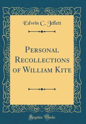 Read Personal Recollections of William Kite (Classic Reprint) - Edwin Costley Jellett file in PDF