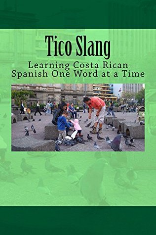 Read Tico Slang Dictionary: Learn Costa Rican Spanish One Word at a Time (Middle Coast Language Series) - Timothy Banse file in PDF