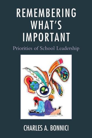 Read online Remembering What's Important: Priorities of School Leadership - Charles Bonnici | ePub