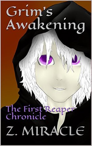 Read online Grim's Awakening: The First Reaper Chronicle (The Reaper Chronicles Book 1) - Z. Miracle | PDF