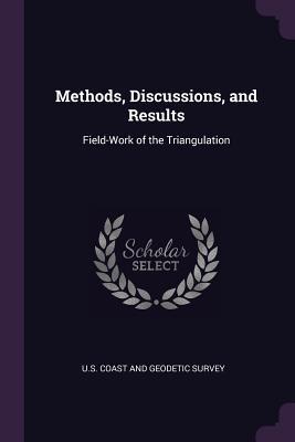 Read online Methods, Discussions, and Results: Field-Work of the Triangulation - United States Coast And Geodetic Survey | PDF