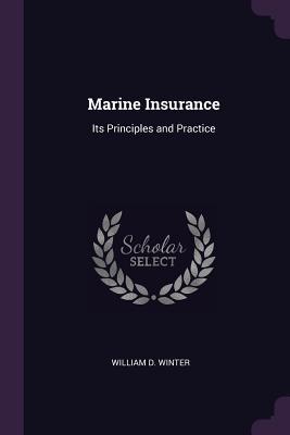 Read Marine Insurance: Its Principles and Practice - William D Winter file in ePub