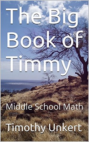 Read online The Big Book of Timmy: Middle School Math (The Books of Timmy 4) - Timothy Unkert | PDF