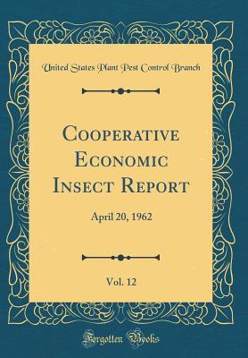 Read online Cooperative Economic Insect Report, Vol. 12: April 20, 1962 (Classic Reprint) - United States Plant Pest Control Branch | ePub