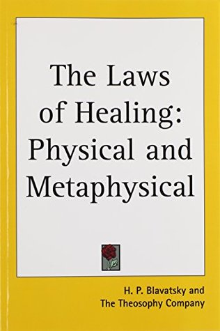 Read The Laws of Healing: Physical and Metaphysical - Helena Petrovna Blavatsky file in PDF