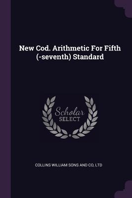 Read New Cod. Arithmetic for Fifth (-Seventh) Standard - Ltd Collins William Sons and Co file in ePub